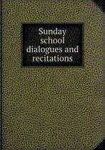 Sunday School Dialogues and Recitations