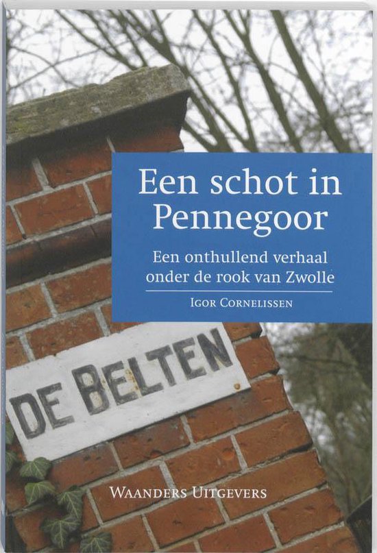 Cover van het boek 'Schot in Pennegoor' van Igor Cornelissen