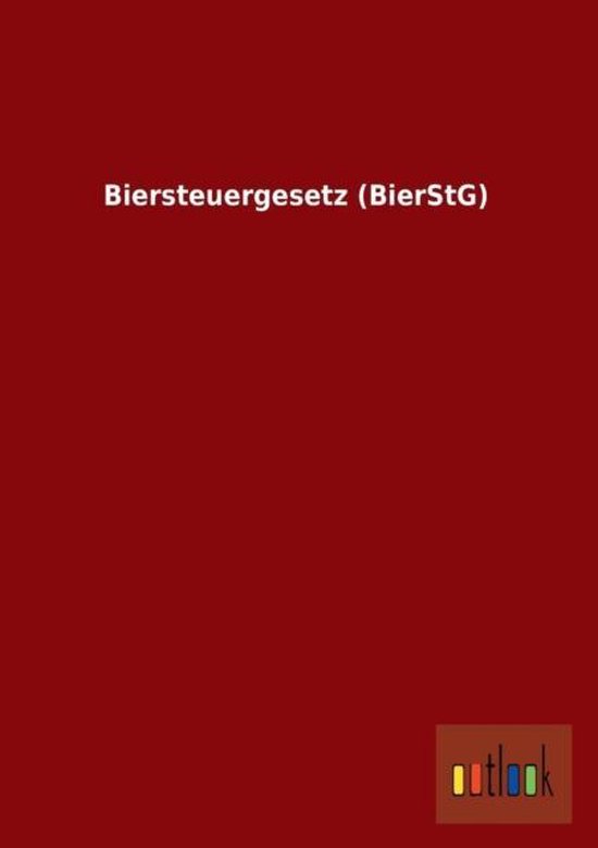 Biersteuergesetz (Bierstg) 9783732604029 Ohne Autor Boeken