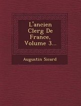 L'Ancien Clerg de France, Volume 3...
