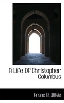 A Life of Christopher Columbus