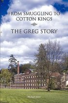 From Smuggling to Cotton Kings -  The Greg Story