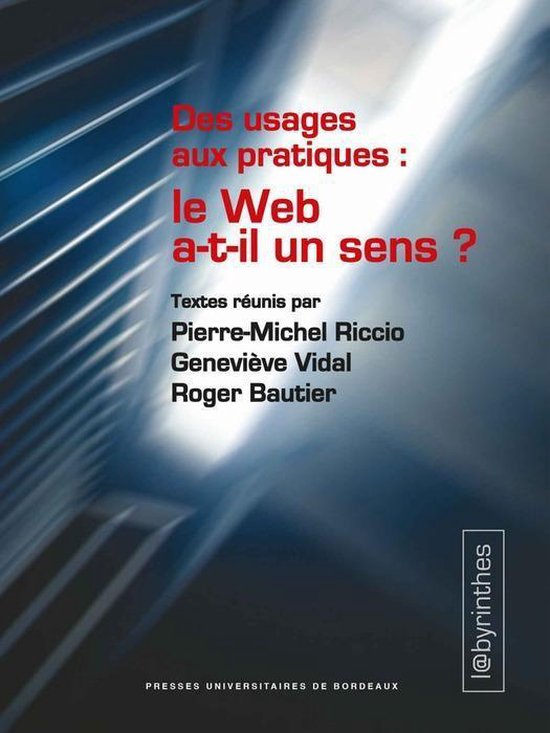 Labyrinthes - Des usages aux pratiques : le Web a-t-il un se ... - cover