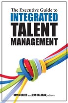The Executive Guide to Integrated Talent Management