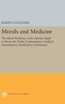 Morals and Medicine - The Moral Problems of the Patient`s Right to Know the Truth, Contraception, Artificial Insemination, Sterilization, Euthanasia