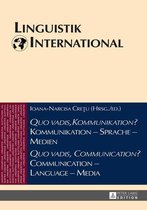 Linguistik International 36 - «Quo vadis, Kommunikation?» Kommunikation – Sprache – Medien / «Quo vadis, Communication?» Communication – Language – Media