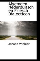 Algemeen Nederduitsch En Friesch Dialecticon