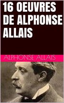 16 Oeuvres de Alphonse Allais