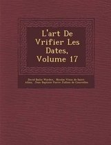 L'Art de V Rifier Les Dates, Volume 17