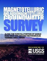 Magnetotelluric and Audiomagnetotelluric Groundwater Survey Along the Humu'ula Portion of Saddle Road Near and Around the Pohakuloa Training Area, Hawaii