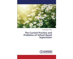 The Current Practice and Problems of School Based Supervision