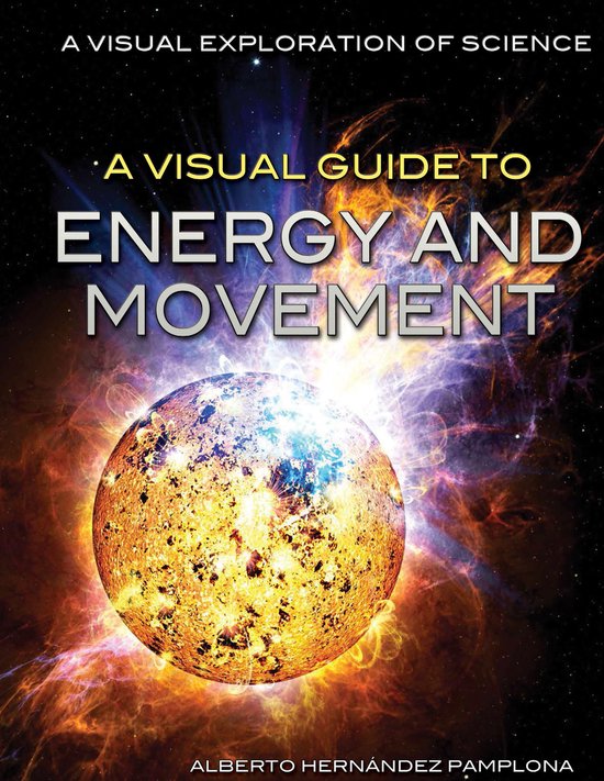 Foto: A visual exploration of science a visual guide to energy and movement