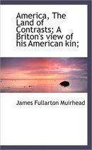 America, the Land of Contrasts; A Briton's View of His American Kin;