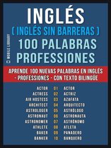 Foreign Language Learning Guides - Inglés ( Inglés sin Barreras ) 100 Palabras - Professiones