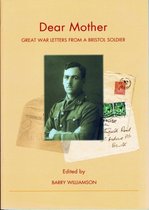 Dear Mother... Great War Letters from a Bristol Soldier