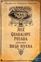 José Guadalupe Posada visto por Diego Rivera