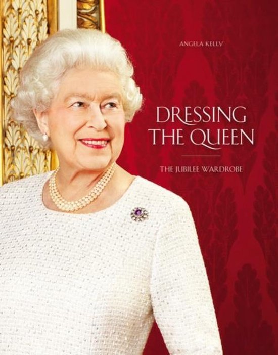Dressing The Queen, Angela Kelly | 9781905686742 | Boeken | bol.com