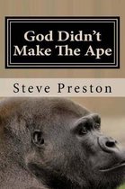 God Didn't Make The Ape