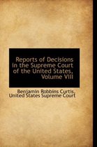 Reports of Decisions in the Supreme Court of the United States, Volume VIII
