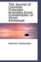 The Journal of Countess Francoise Krasinska Great Grandmother of Victor Emmanuel