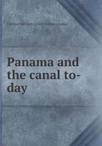 Panama and the canal to-day