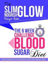 The 6 Week Challenge Blood Sugar Diet