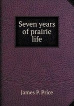 Seven years of prairie life