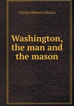 Washington, the man and the mason