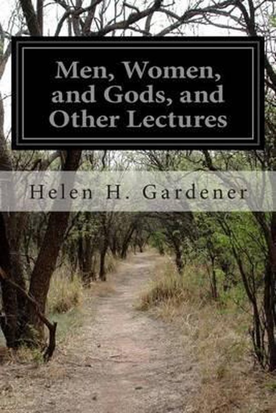 Men Women And Gods And Other Lectures Helen H Gardener