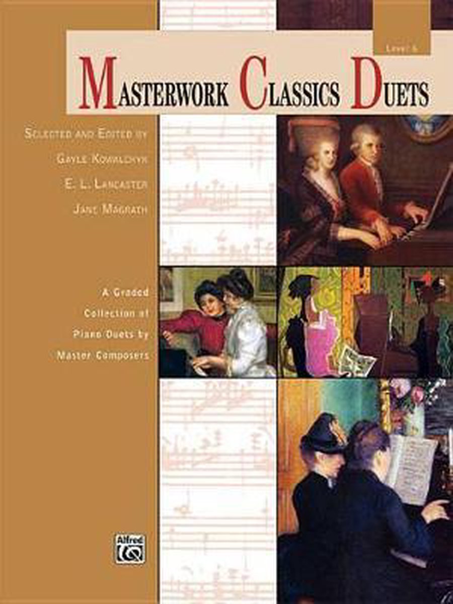Masterwork Classics Duets, Level 6: A Graded Collection Of Piano Duets By Master Composers (Alfred Masterwork Edition: Masterwork Classics Duets) (9780739097175)