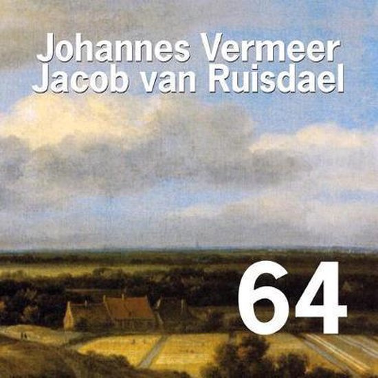 64- Johannes Vermeer / Jacob van Ruisdael