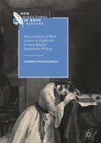 New Directions in Book History - Representations of Book Culture in Eighteenth-Century English Imaginative Writing