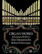 Brahms, Mendelssohn And Schumann Organ Works
