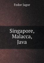 Singapore, Malacca, Java