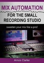 Mix Automation for the Small Recording Studio