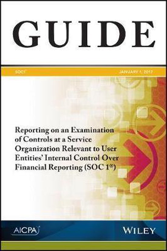 Reporting on an Examination of Controls at a Service Organization Relevant to User Entities' Internal Control Over Financial Reporting (SOC 1)
