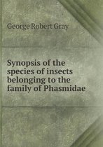 Synopsis of the species of insects belonging to the family of Phasmidae