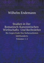 Studien in Der Romanisch-Kanonistischen Wirthschafts- Und Rechtslehre Bis Gegen Ende Des Siebenzehnten Jahrhunderts, Volumes 1-2