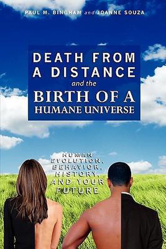 Death from a Distance and the Birth of a Humane Universe