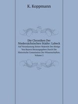 Die Chroniken Der Nieders�chsischen St�dte: Lubeck Auf Veranlassung Seiner Majest�t Des K�nigs Von Bayern Herausgegeben Durch Die Historische Commissi