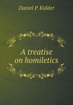 A treatise on homiletics