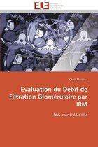 Evaluation du Débit de Filtration Glomérulaire par IRM