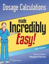 Incredibly Easy! Series® - Dosage Calculations Made Incredibly Easy!