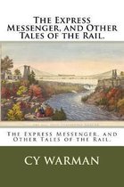 The Express Messenger, and Other Tales of the Rail.