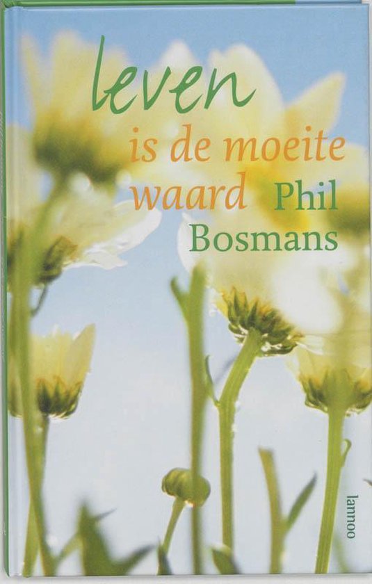 Boek 'leven is de moeite waard' door Phil Bosmans, met gele bloemen op de cover.