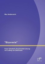 Bizarrerie - Franz Schuberts Auseinandersetzung mit Ludwig van Beethoven