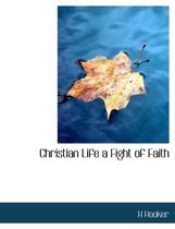 Christian Life a Fight of Faith