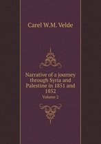 Narrative of a journey through Syria and Palestine in 1851 and 1852 Volume 2