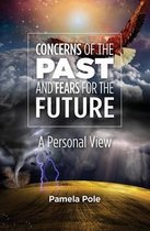Concerns of the Past and Fears for the Future