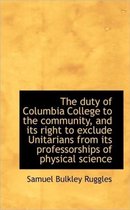 The Duty of Columbia College to the Community, and Its Right to Exclude Unitarians from Its Professo